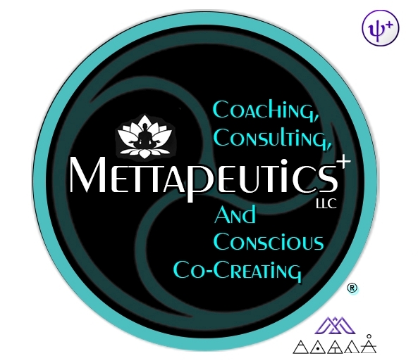 Mettapeutics+ : Coaching, Consulting, and Conscious Co-Creating.